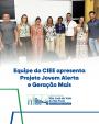 Equipe do CIEE apresenta Projeto Jovem Alerta e Geração Mais.